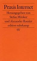 Praxis Internet. Kulturtechniken der vernetzten Welt. 3518122541 Book Cover