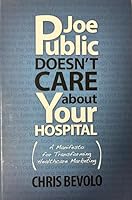 Joe Public Doesn't Care About Your Hospital 1605440108 Book Cover