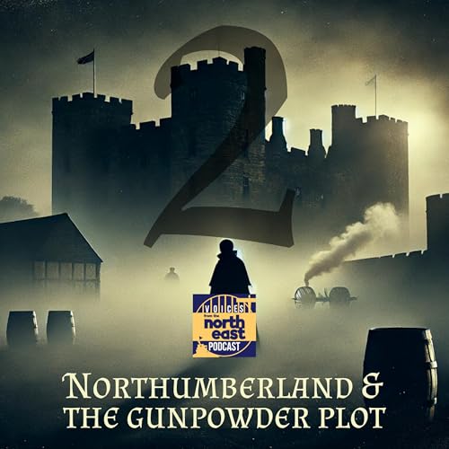 Northumberland & the Gunpowder Plot! Pt2