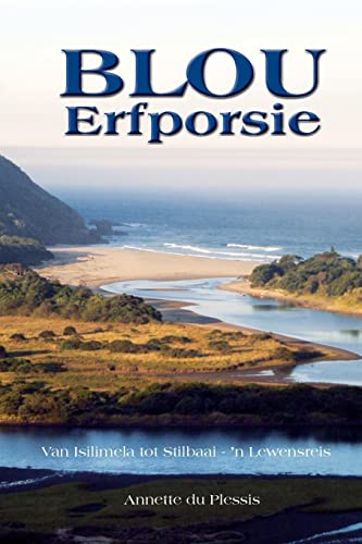 Blou Erfporsie: Van Isilimela tot Stilbaai - 'n Lewensreis (Afrikaans Edition)