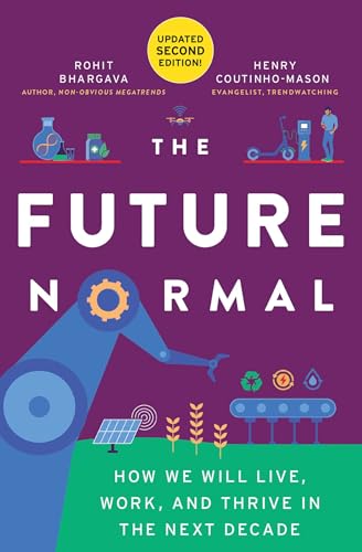 The Future Normal: How We Will Live, Work and Thrive in the Next Decade