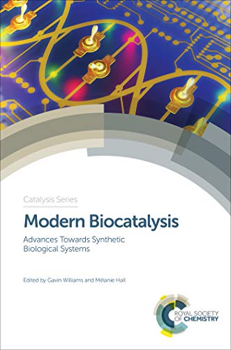 Modern Biocatalysis: Advances Towards Synthetic Biological Systems (ISSN Book 32) (English Edition)