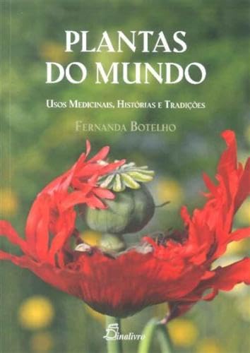 Plantas do mundo: usos medicinais, histórias e tradições