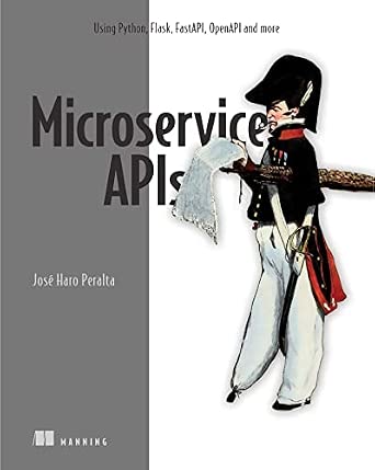 Microservice APIs in Python: Using Python, Flask, Fastapi, Openapi and More book cover