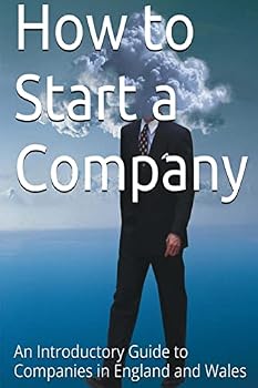How to Start a Company: An Introductory Guide to Companies in England and Wales