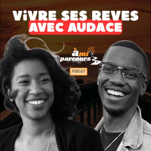 Vivre ses r&ecirc;ves avec audace - Fa&iuml;za Prosper - Ep. 28