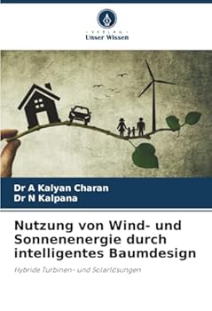 Nutzung von Wind- und Sonnenenergie durch intelligentes Baumdesign (German Edition)