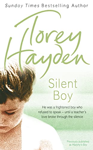 Torey L. HaydenSilent Boy: He Was a Frightened Boy Who Refused to Speak- Until a Teacher's Love Broke Through the Silence