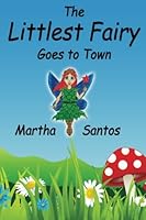 The Littlest Fairy Goes to Town 1495804836 Book Cover