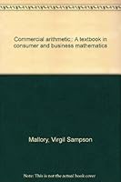 Commercial arithmetic;: A textbook in consumer and business mathematics B0007F1ZPW Book Cover