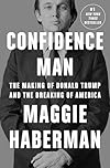 Confidence Man: The Making of Donald Trump and the Breaking of America