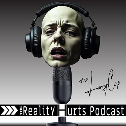 The Reality Hurts Podcast Podcast Por Larry Cox arte de portada