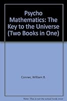 Psycho Mathematics: The Key to the Universe (Two Books in One) 0960353674 Book Cover