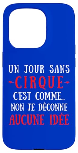 A Day Without Circus Is Like No I Hack No Ideas �X�}�z�P�[�X iPhone 15 Pro �p