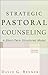 Strategic Pastoral Counseling: A Short-Term Structured Model