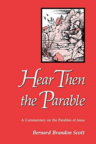 Hear Then the Parable: A Commentary On The Parables Of Jesus
