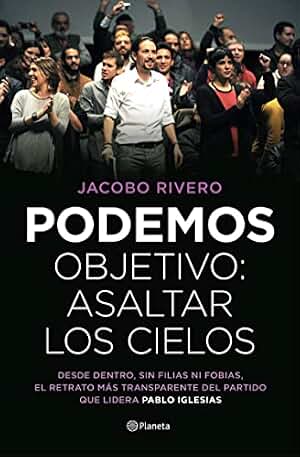 Podemos. Objetivo: asaltar los cielos (No Ficción)