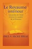 Le Royaume Intérieur: Les paroles du Christ à travers la lumière de la présence