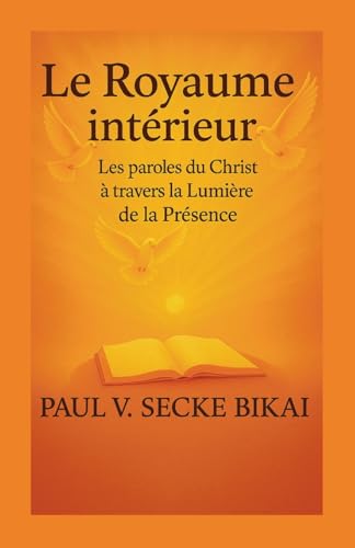 Le Royaume Intérieur: Les paroles du Christ à travers la lumière de la présence