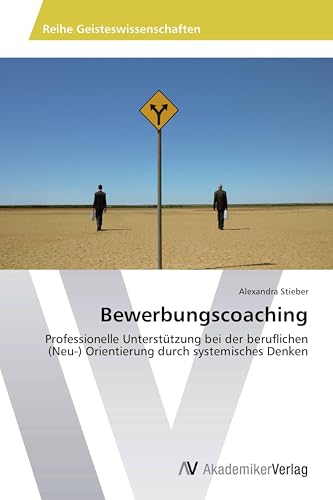 Bewerbungscoaching: Professionelle Unterstützung bei der beruflichen (Neu-) Orientierung durch systemisches Denken