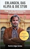  Erlangen, das Klima und die StUB: Wege in die Haushaltskrise, und wieder heraus! (German Edition)