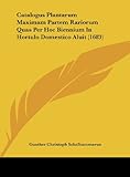  Catalogus Plantarum Maximam Partem Rariorum Quas Per Hoc Biennium In Hortulo Domestico Aluit (1683)