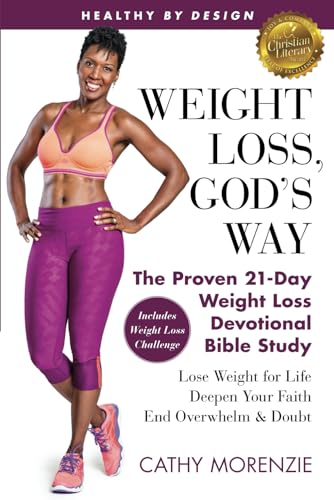Healthy by Design: Weight Loss, God’s Way: The Proven 21-Day Weight Loss Devotional Bible Study – Lose Weight for Life, Deepen Your Faith, End Overwhelm & Doubt