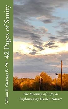 42 Pages of Sanity: The Meaning of Life, as Explained by Human Nature