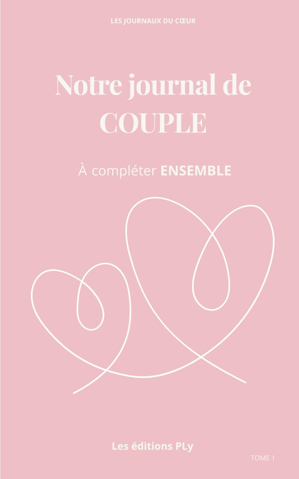 Notre journal de couple: A compléter ENSEMBLE pour se découvrir vraiment