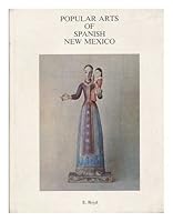 Popular arts of Spanish New Mexico 0890130647 Book Cover