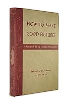 How To Make Good Pictures, A guide for the amateur photographer. B000QB06K2 Book Cover