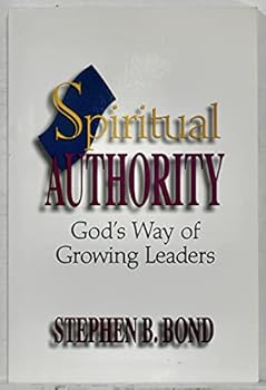 Paperback Spiritual Authority: God's Way of Growing Leaders Book