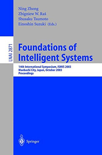 Foundations of Intelligent Systems: 14th International Symposium, ISMIS 2003, Maebashi City, Japan, October 28-31, 2003, Proceedings (Lecture Notes in Computer Science)