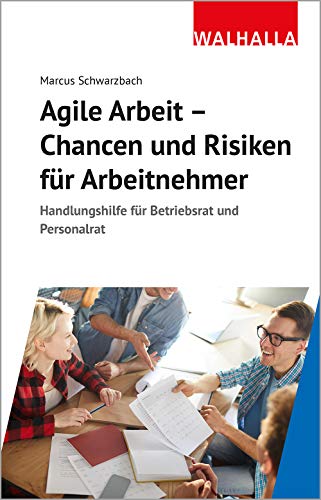 Agile Arbeit - Chancen und Risiken für Arbeitnehmer: Handlungshilfe für
