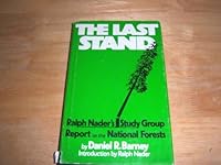 The Last Stand: Ralph Nader's Study Group Report on the National Forests 0670418943 Book Cover