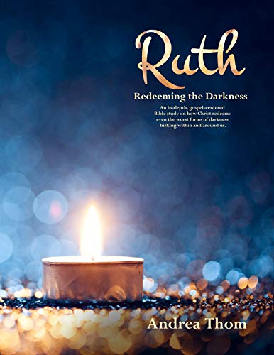 Ruth: Redeeming the Darkness (Hope Rising Bible Series Book 1)