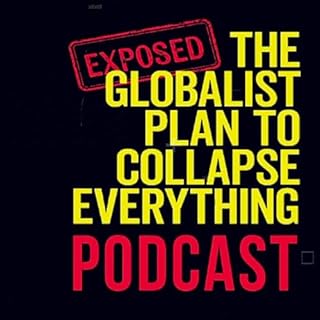 The Globalist Plan to Collapse Everything Podcast Titelbild
