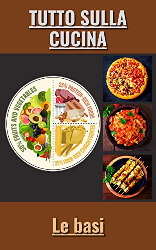 Tutto sulla cucina: Le basi (Italian Edition)