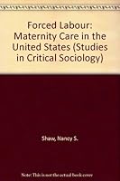 Forced labor; maternity care in the United States 0080178340 Book Cover