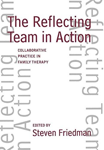 The Reflecting Team in Action: Collaborative Practice in Family Therapy (The Guilford Family Therapy Series)