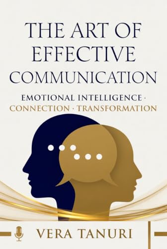 Book on Effective Communication and Emotional Intelligence: The Art of Effective Communication (English Edition)