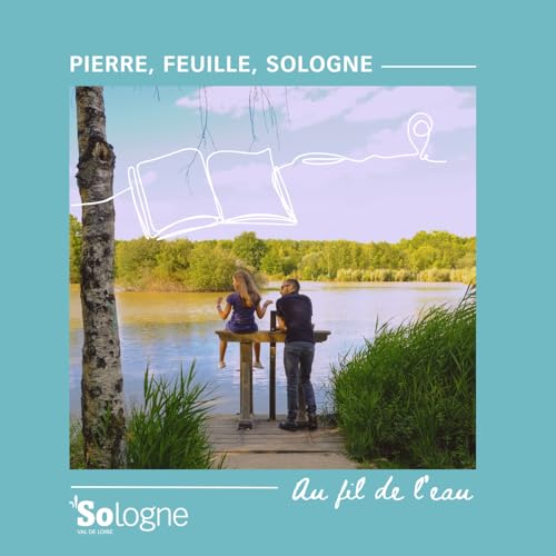 📣 Programme B pr&eacute;sente Pierre, feuille, Sologne - Episode 1 - Au fil de l'eau