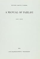 A Manual of Pahlavi: Texts, Alphabets, Index, Paradigms, Notes and an Introduction 344700617X Book Cover