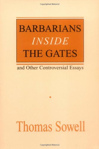 Barbarians inside the Gates and Other Controversial Essays: Volume 450 (Hoover Institution Press Publication)