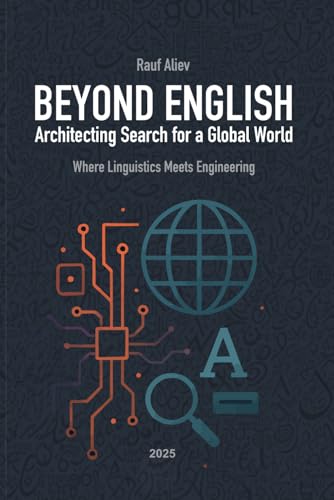 Beyond English: Architecting Search For a Global World: Where Linguistics Meets Engineering