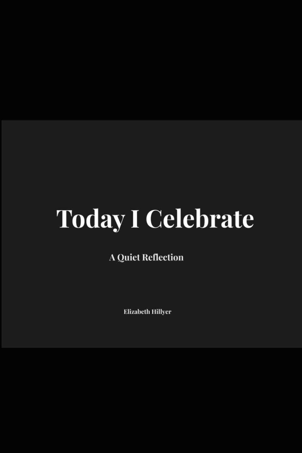 Today I Celebrate: Quiet Reflection on Presence, Healing, and Becoming