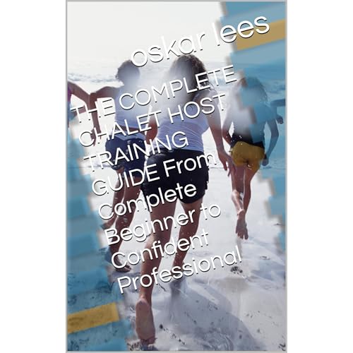 THE COMPLETE CHALET HOST TRAINING GUIDE From Complete Beginner to Confident Professional Audiobook By oskar lees cover art