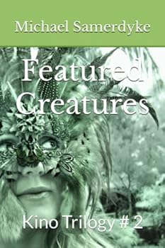 Paperback Featured Creatures: Kino Trilogy # 2 (The Kino Trilogy) Book