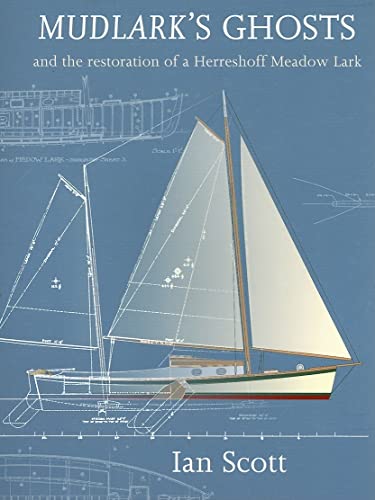 Mudlark's Ghosts: And the Restoration of a Herreshoff Meadow Lark