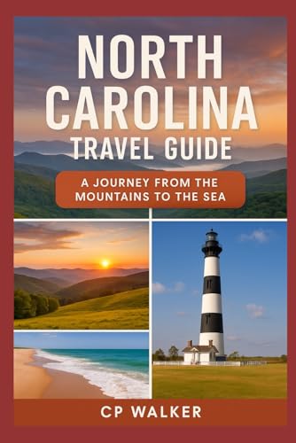 North Carolina Travel Guide: A Journey from the Mountains to the Sea